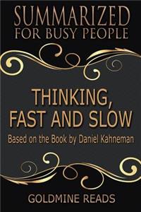 Thinking, Fast and Slow - Summarized for Busy People