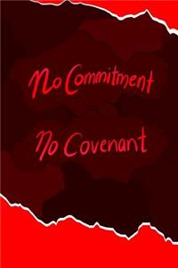 No Commitment No Covenant