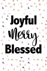 Joyful Merry Blessed