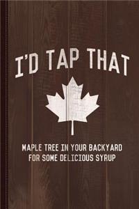 I'd Tap That Maple Tree for Syrup Journal Notebook