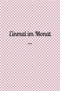 Einmal Im Monat ...