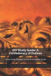 DIY Study Guide: A Confederacy of Dunces: Study Guide, Reading Journal, & Annotation Guide