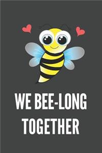 We Bee-Long Together