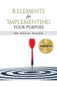 8 Elements for Implementing Your Purpose - Workbook