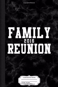 Family Reunion 2016 Composition Notebook