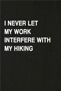 I Never Let My Work Interfere with My Hiking