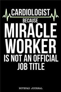 Cardiologist Because Miracle Worker Is Not an Official Job Title