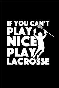 If You Can't Play Nice Play Lacrosse