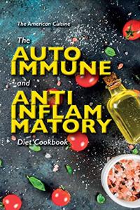 The Autoimmune And Anti-Inflammatory Diet Cookbook