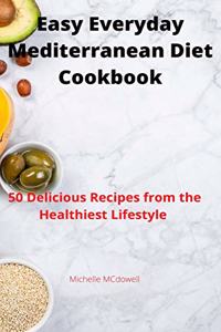 Easy Everyday Mediterranean Diet Cookbook