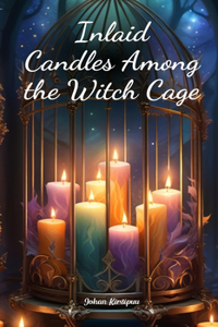 Inlaid Candles Among the Witch Cage