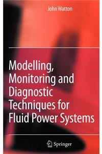 Modelling, Monitoring and Diagnostic Techniques for Fluid Power Systems