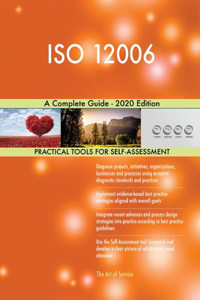 ISO 12006 A Complete Guide - 2020 Edition