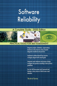 Software Reliability A Complete Guide - 2020 Edition