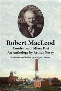 Robert MacLeod, Cowdenbeath Miner Poet: An Anthology by Arthur Nevay