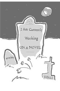 I Am Currently Working on a Novel