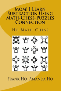 Mom! I Learn Subtraction Using Math-Chess-Puzzles Connection