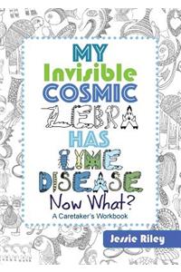My Invisible Cosmic Zebra Has Lyme Disease - Now What?