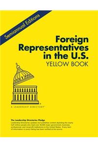Foreign Representatives in the U.S. Yellow Book Winter 2015: Who's Who in the U.S. Offices of Foreign Corporations, Foreign Nations, the Foreign Press and Intergovernmental Organizations
