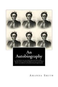 Autobiography. The Story of the Lord's Dealings With Mrs. Amanda Smith