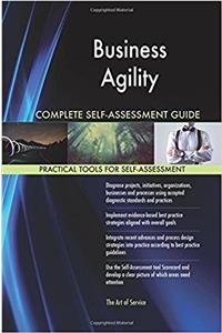 Business Agility Complete Self-Assessment Guide