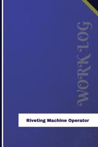 Riveting Machine Operator Work Log