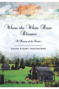 Where the White Rose Blooms