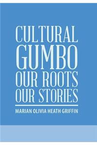 Cultural Gumbo, Our Roots, Our Stories