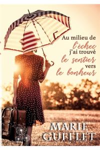 Au milieu de l'échec, j'ai trouvé le sentier vers le bonheur