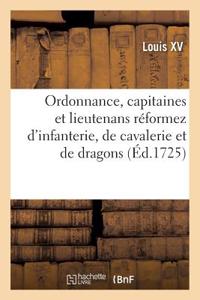 Ordonnance Concernant Les Capitaines Et Lieutenans Réformez d'Infanterie, de Cavalerie Et de Dragons