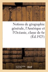 Notions de Géographie Générale, l'Amérique Et l'Océanie, Classe de 6e
