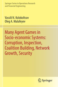 Many Agent Games in Socio-Economic Systems: Corruption, Inspection, Coalition Building, Network Growth, Security