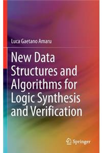 New Data Structures and Algorithms for Logic Synthesis and Verification
