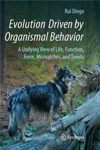 Evolution Driven by Organismal Behavior