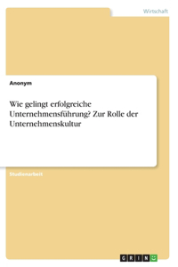 Wie gelingt erfolgreiche Unternehmensführung? Zur Rolle der Unternehmenskultur