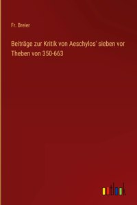 Beiträge zur Kritik von Aeschylos' sieben vor Theben von 350-663