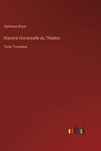 Histoire Universelle du Théatre
