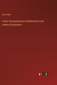 Arthur Schopenhauers Briefwechsel und andere Dokumente