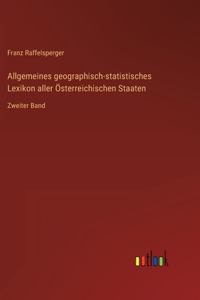 Allgemeines geographisch-statistisches Lexikon aller Österreichischen Staaten
