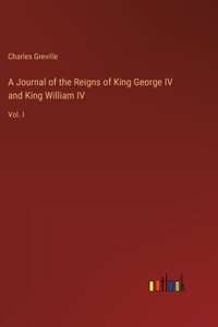 Journal of the Reigns of King George IV and King William IV