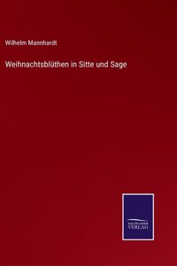 Weihnachtsblüthen in Sitte und Sage