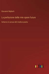 La prefazione delle mie opere future