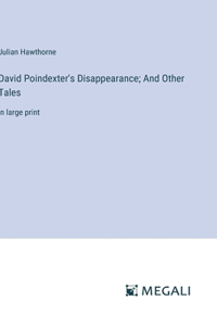 David Poindexter's Disappearance; And Other Tales