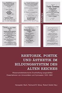 Rhetorik, Poetik Und Asthetik Im Bildungssystem Des Alten Reiches
