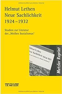 Neue Sachlichkeit 1924-1932: Studien Zur Literatur Des Weißen Sozialismus
