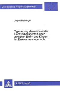 Typisierung steuersparender Sachverhaltsgestaltungen zwischen Eltern und Kindern im Einkommensteuerrecht