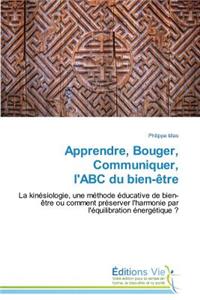 Apprendre, Bouger, Communiquer, l'Abc Du Bien-Ètre