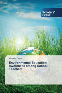 Environmental Education Awareness among School Teachers