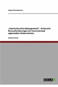 Interkulturelles Management. Kulturelle Herausforderungen Im Transnational Agierenden Unternehmen