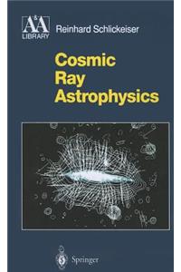 Cosmic Ray Astrophysics